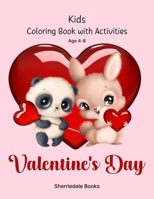 Valentine's Day Kids Coloring Book with Activities Age 4-8: Hearts, Animals, Treats and more by Books, Sherriedale