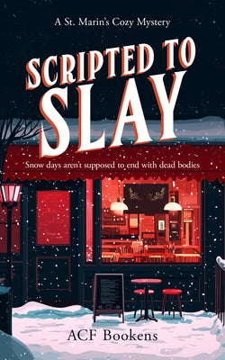 Scripted to Slay: A Cozy Mystery Adventure by Bookens, Acf