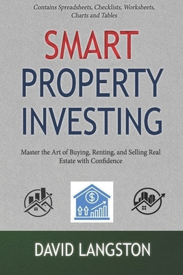 Smart Property Investing for Beginners: Master the Art of Buying, Renting, and Selling Real Estate with Confidence by Langston, David