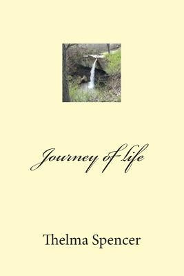 Journey of life by Spencer, Thelma I.