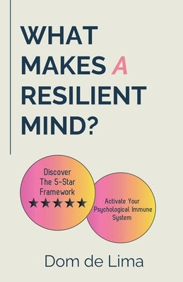 What Makes a Resilient Mind? by de Lima, Dom