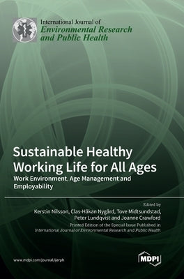 Sustainable Healthy Working Life for All Ages: Work Environment, Age Management and Employability by Nilsson, Kerstin