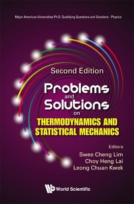 Problems and Solutions on Thermodynamics and Statistical Mechanics (Second Edition) by Lim, Swee Cheng