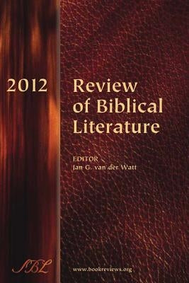 Review of Biblical Literature, 2012 by Van Der Watt, Jan