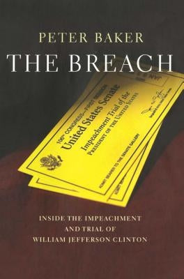 The Breach: Inside the Impeachment and Trial of William Jeffer by Baker, Peter
