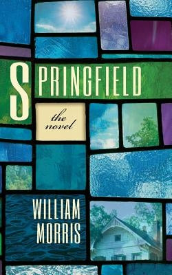 Springfield: The Novel by Morris, William
