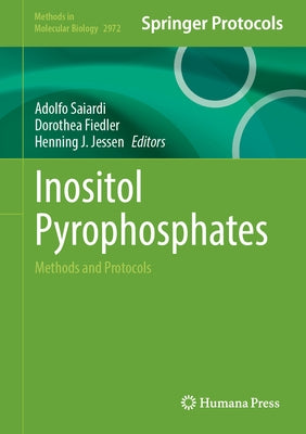 Inositol Pyrophosphates: Methods and Protocols by Saiardi, Adolfo