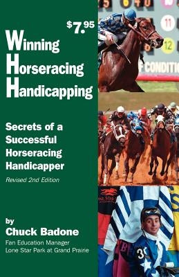 Winning Horseracing Handicapping: Secrets of a Successful Horseracing Handicapper by Badone, Chuck