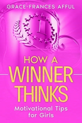 How A Winner Thinks by Afful, Grace-Frances