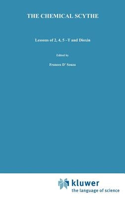 The Chemical Scythe: Lessons of 2,4,5-T and Dioxin by Hay, Alastair