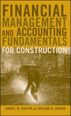 Financial Management and Accounting Fundamentals for Construction by Halpin, Daniel W.