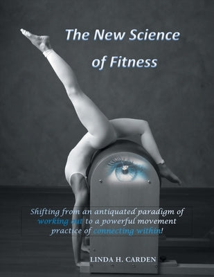 The New Science of Fitness by Carden, Linda H.
