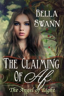 The Claiming of Af, the Angel of Light by Swann, Bella