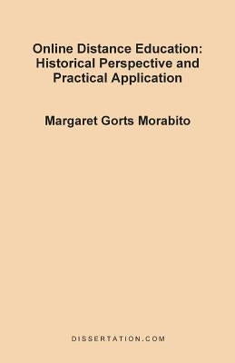 Online Distance Education: Historical Perspective and Practical Application by Morabito, Margaret Gorts