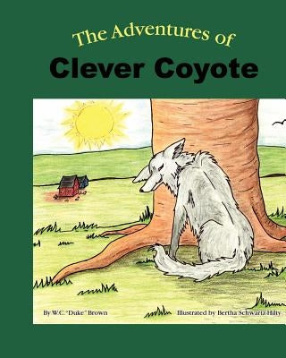 The Adventures of Clever Coyote by Hilty, Bertha B. H.