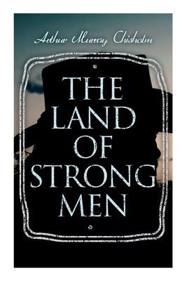 The Land of Strong Men: Western Novel by Novel, Western