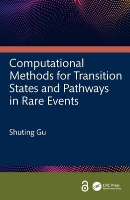 Computational Methods for Transition States and Pathways in Rare Events by Gu, Shuting