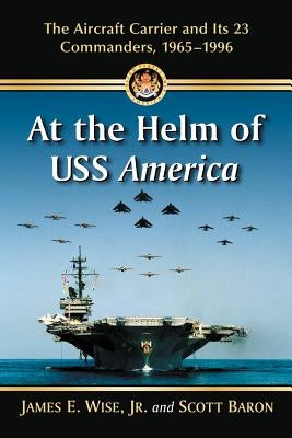 At the Helm of USS America by Wise, James E.