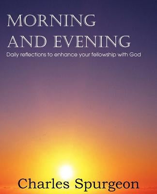 Morning and Evening by Spurgeon, Charles
