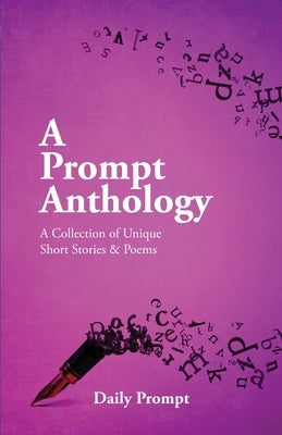 A Prompt Anthology by Prompt, Daily