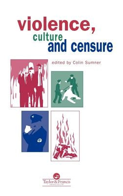 Violence, Culture and Censure by Sumner, Professor Colin