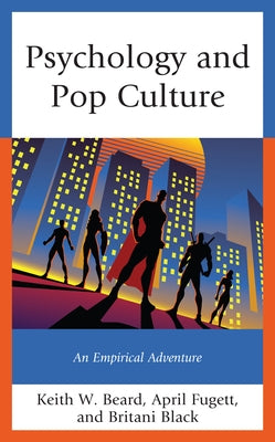 Psychology and Pop Culture: An Empirical Adventure by Beard, Keith W.