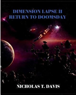 Dimension Lapse II: Return To Doomsday by Davis, Nicholas T.
