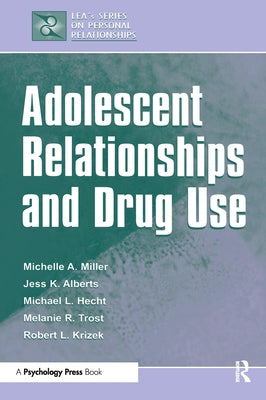 Adolescent Relationships and Drug Use by Miller-Day, Michelle A.