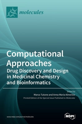 Computational Approaches: Drug Discovery and Design in Medicinal Chemistry and Bioinformatics by Tutone, Marco