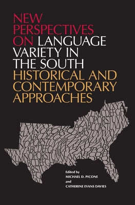 New Perspectives on Language Variety in the South: Historical and Contemporary Approaches by Picone, Michael D.