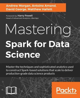 Mastering Spark for Data Science by Morgan, Andrew
