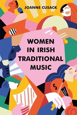Women in Irish Traditional Music by Cusack, Joanne