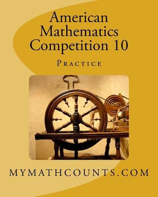 American Mathematics Competition 10 Practice by Chen, Yongcheng
