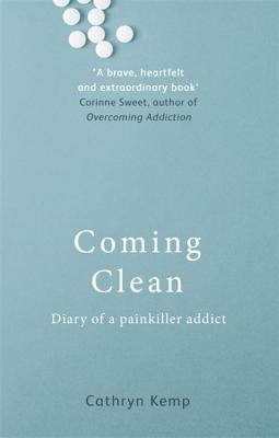 Coming Clean: Diary of a Painkiller Addict by Kemp, Cathryn
