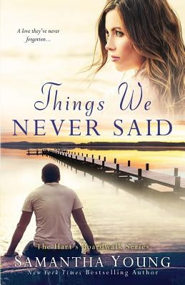 Things We Never Said: A Hart's Boardwalk Novel by Young, Samantha