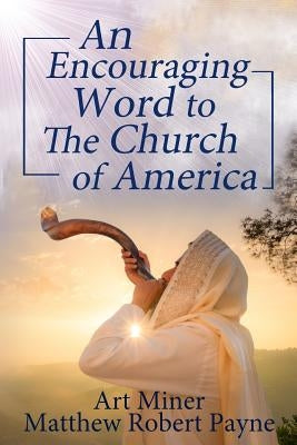 An Encouraging Prophetic Word to The Church of America by Payne, Matthew Robert
