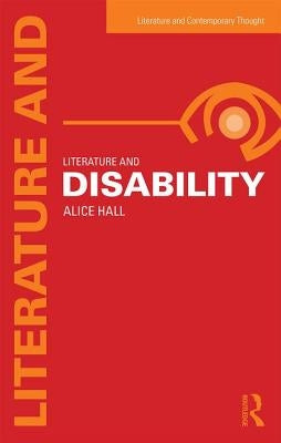 Literature and Disability by Hall, Alice