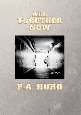 All Together Now: The Complete Incomplete Works of Greg Marshall by Hurd, P. a.