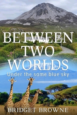 Between Two Worlds by Browne, Bridget
