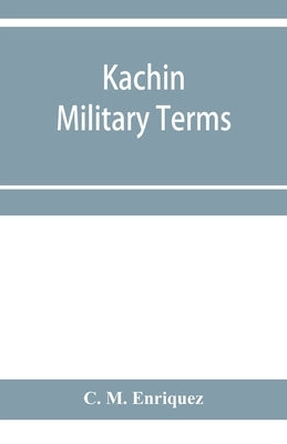 Kachin military terms by M. Enriquez, C.