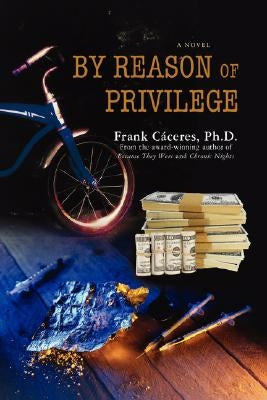 By Reason of Privilege by Caceres, Frank