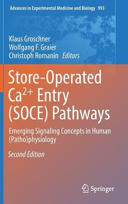 Store-Operated Ca²⁺ Entry (Soce) Pathways: Emerging Signaling Concepts in Human (Patho)Physiology by Groschner, Klaus