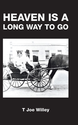 Heaven Is a Long Way to Go by Willey, T. Joe