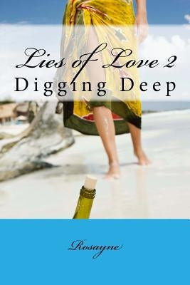 Lies of Love 2: Digging Deep by Rosayne