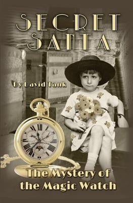 Secret Santa: The Mystery of the Magic Watch by Tank, David
