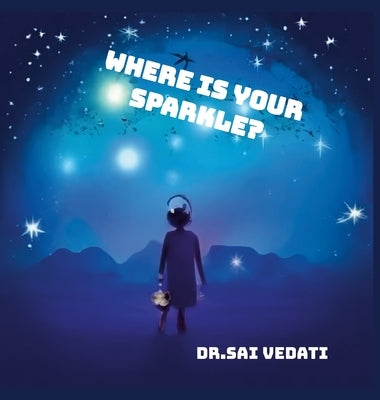 Where Is Your Sparkle? by Vedati, Sai