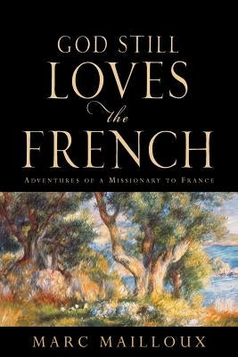 God Still Loves The French by Mailloux, Marc