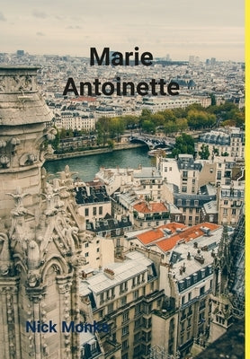 Marie Antoinette by Monks, Nick