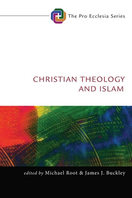 Christian Theology and Islam by Root, Michael