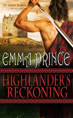 Highlander's Reckoning: The Sinclair Brothers Trilogy, Book 3 by Prince, Emma